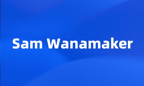 Sam Wanamaker