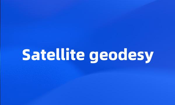 Satellite geodesy