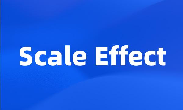 Scale Effect