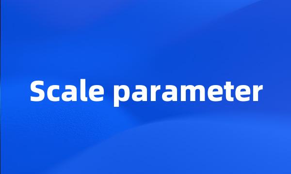 Scale parameter