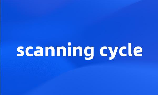 scanning cycle