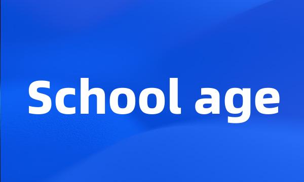 School age