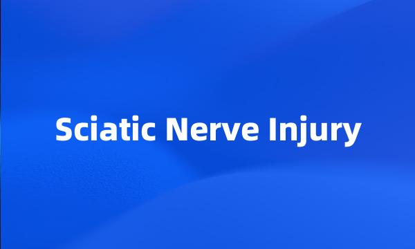 Sciatic Nerve Injury