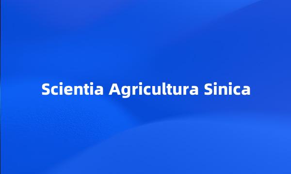 Scientia Agricultura Sinica