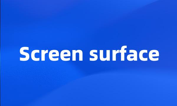 Screen surface