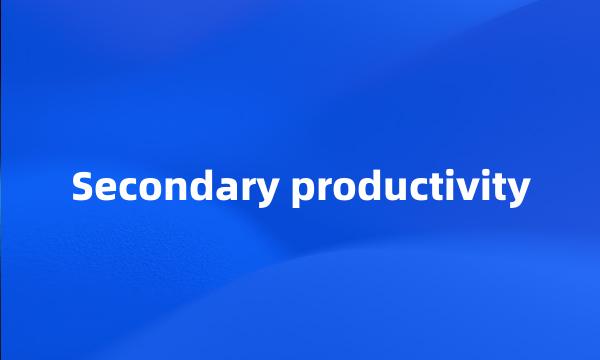 Secondary productivity