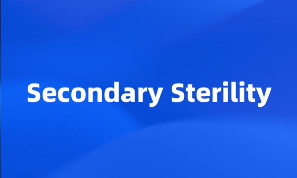 Secondary Sterility