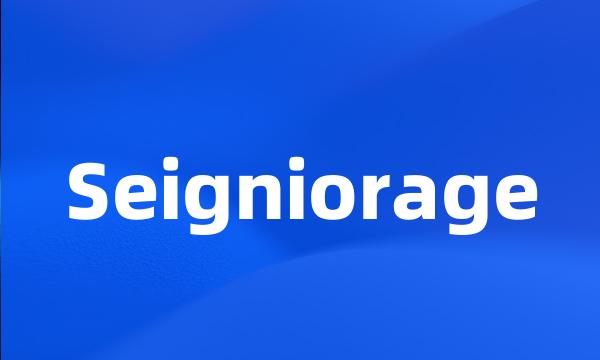 Seigniorage