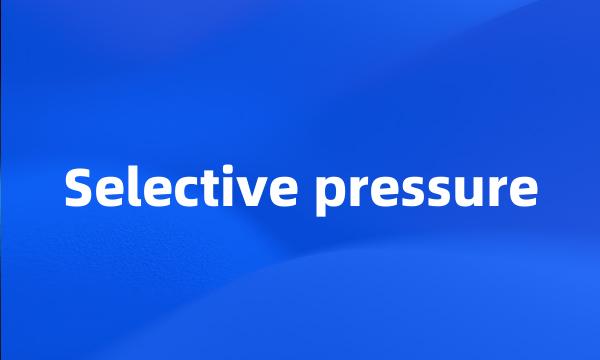 Selective pressure