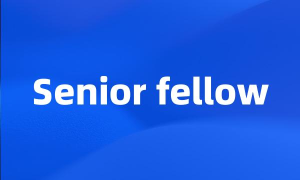 Senior fellow