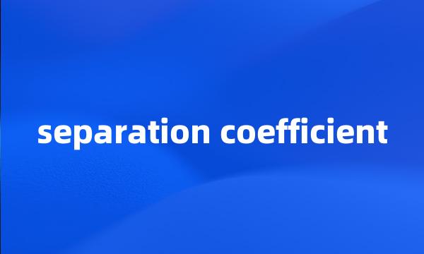 separation coefficient