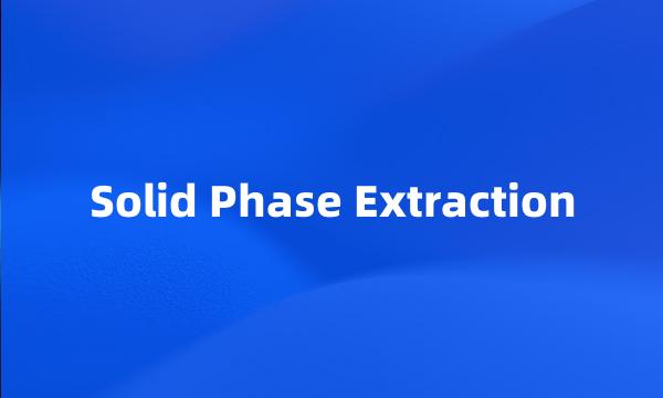 Solid Phase Extraction