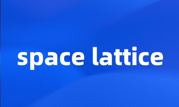 space lattice