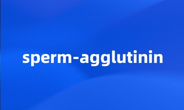 sperm-agglutinin