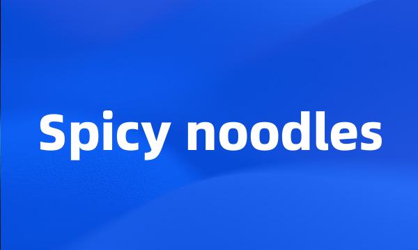 Spicy noodles