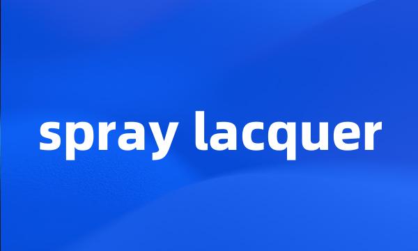 spray lacquer