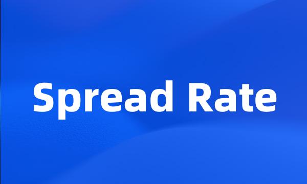 Spread Rate