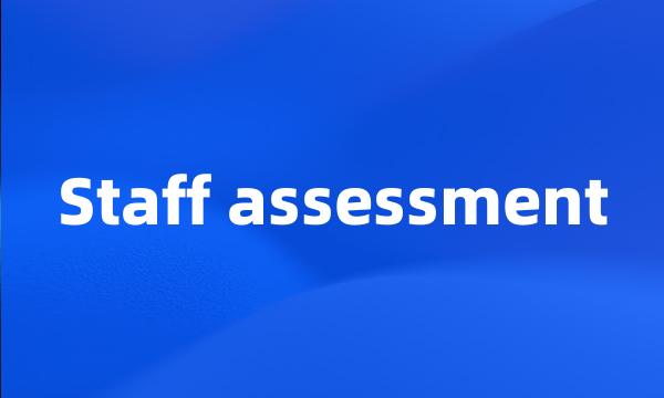 Staff assessment