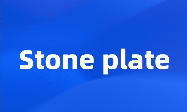 Stone plate