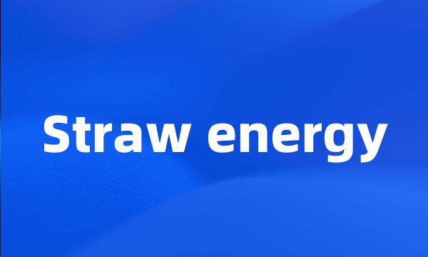 Straw energy