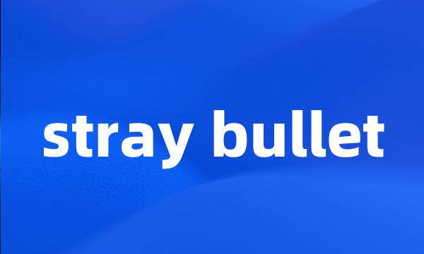 stray bullet