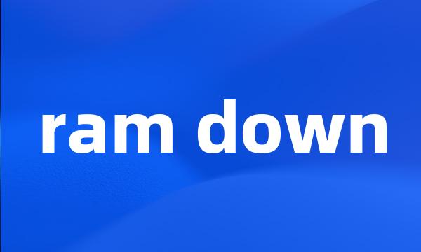 ram down