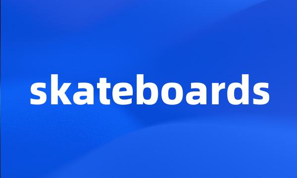 skateboards