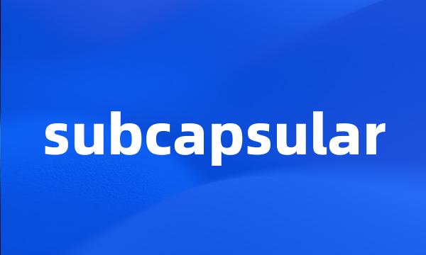 subcapsular