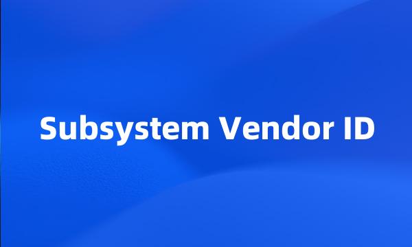 Subsystem Vendor ID