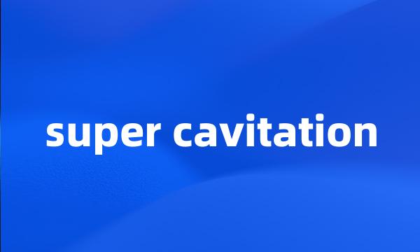 super cavitation