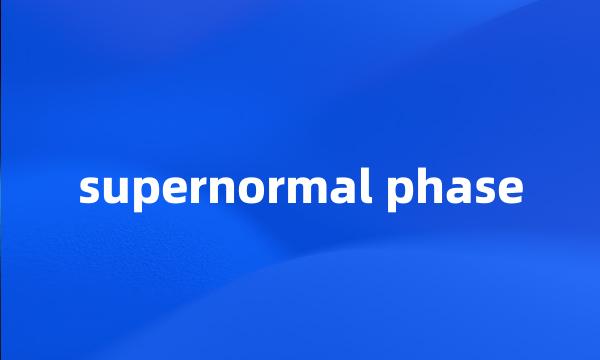 supernormal phase