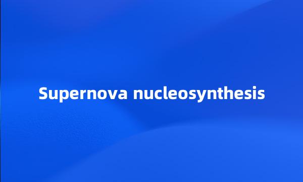 Supernova nucleosynthesis