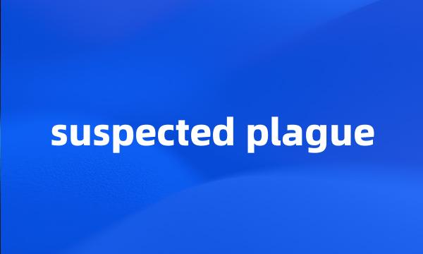 suspected plague