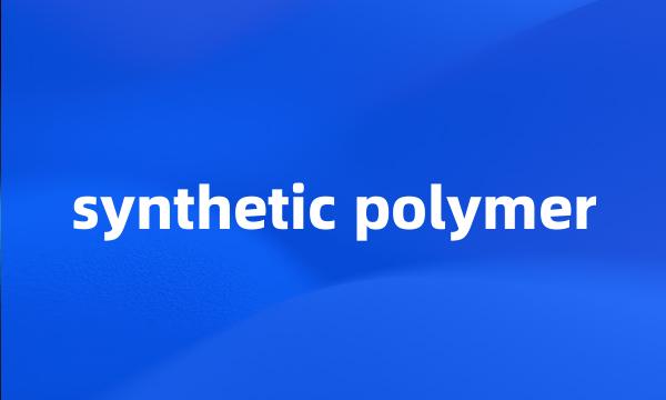 synthetic polymer