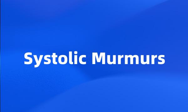Systolic Murmurs