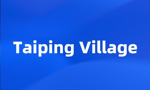 Taiping Village