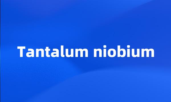 Tantalum niobium