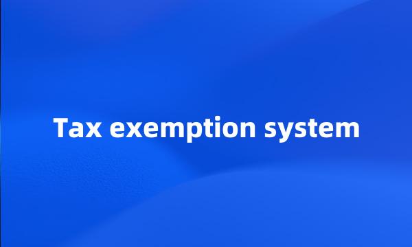 Tax exemption system