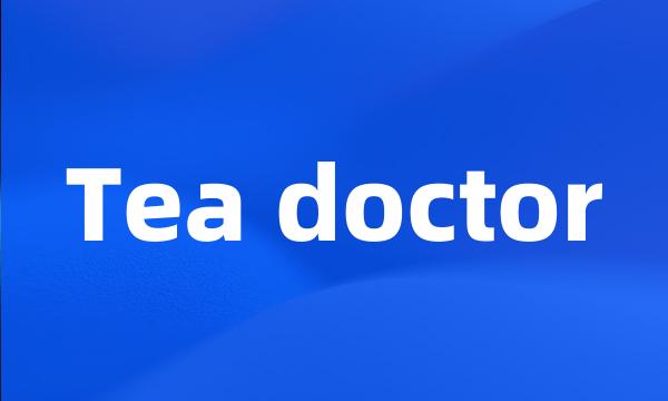 Tea doctor