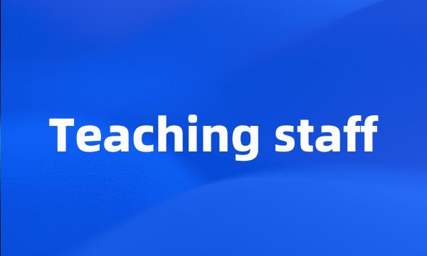 Teaching staff