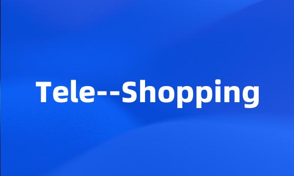 Tele--Shopping