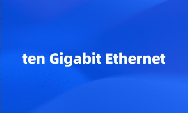 ten Gigabit Ethernet