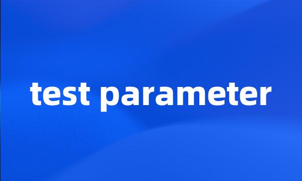 test parameter