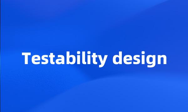 Testability design