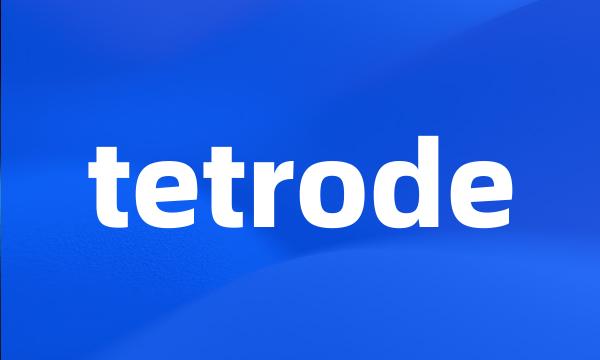 tetrode