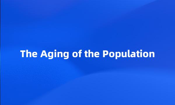 The Aging of the Population