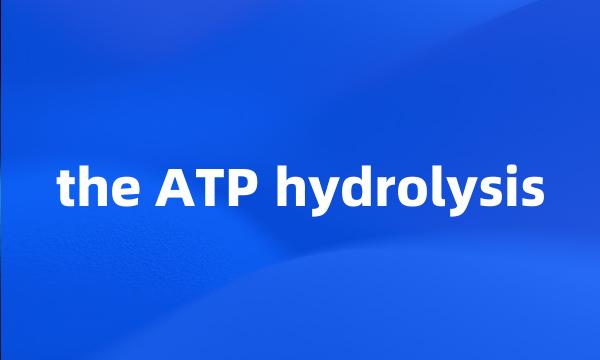 the ATP hydrolysis