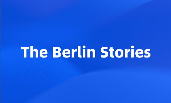 The Berlin Stories