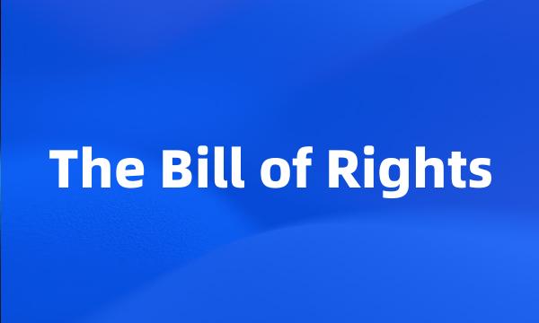 The Bill of Rights