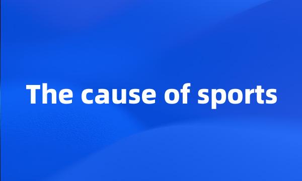 The cause of sports